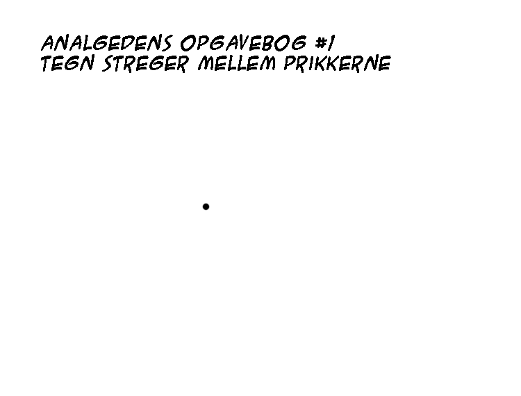Analgedens opgavebog #1: Tegn steger mellem prikkerne