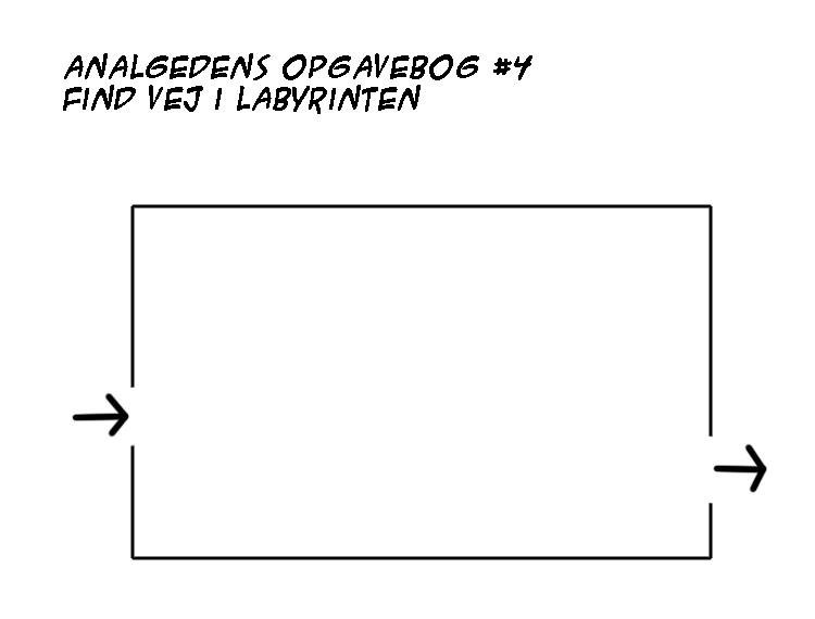 Analgedens opgavebog #4: Find vej i labyrinten