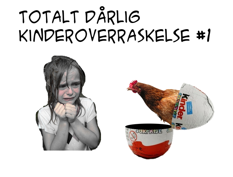 Totalt dårlig Kinderoverraskelse #1